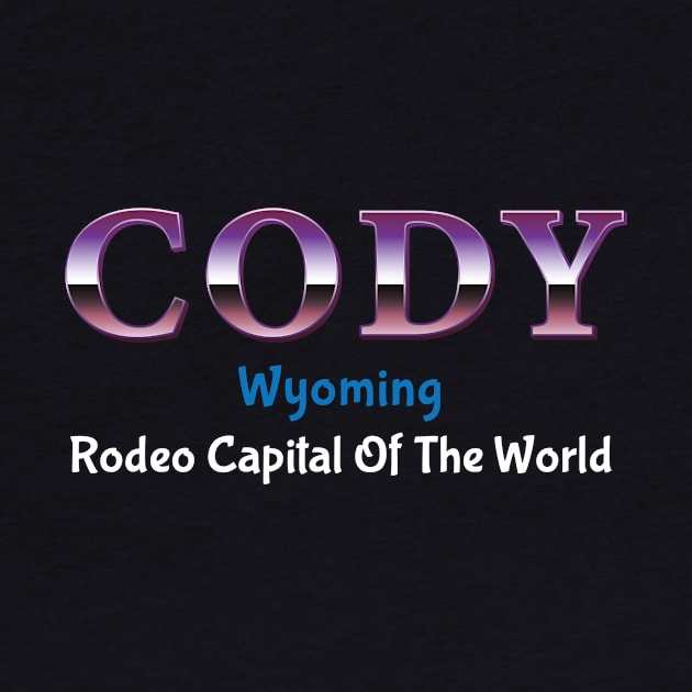 Cody Wyoming Rodeo Capital Of the World by FreedoomStudio